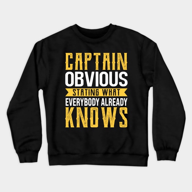 Captain Obvious Stating What Everybody Already Knows Crewneck Sweatshirt by TheDesignDepot